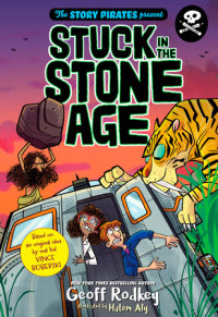 Cover of The Story Pirates Present: Stuck in the Stone Age cover