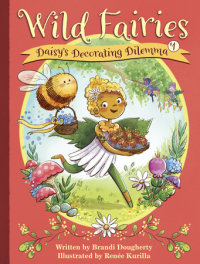 Cover of Wild Fairies #1: Daisy\'s Decorating Dilemma
