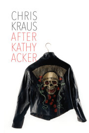 After Kathy Acker 