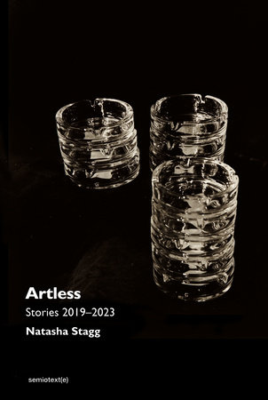 Artless by Natasha Stagg: 9781635901900 | PenguinRandomHouse.com: Books