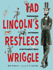 Tad Lincoln's Restless Wriggle 