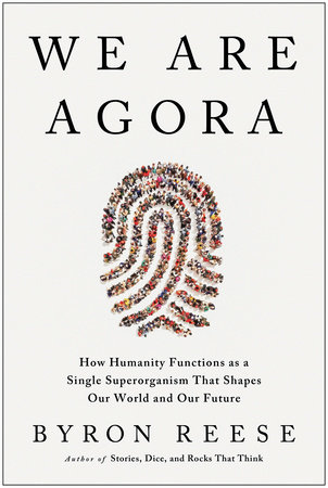 We Are Agora by Byron Reese 9781637744215 PenguinRandomHouse