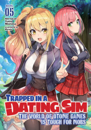 Trapped in a Dating Sim: The World of Otome Games is Tough for Mobs (Light Novel) Vol. 5