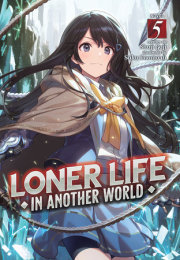 Loner Life in Another World (Light Novel) Vol. 5