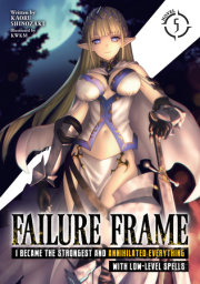 Failure Frame: I Became the Strongest and Annihilated Everything With Low-Level Spells (Light Novel) Vol. 5 