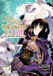 This Is Screwed Up, but I Was Reincarnated as a GIRL in Another World! (Manga) Vol. 2