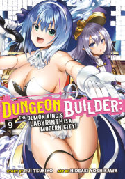 Dungeon Builder: The Demon King's Labyrinth is a Modern City! (Manga) Vol. 9 