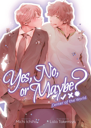 Yes, No, or Maybe? (Light Novel 2) - Center of the World by Michi Ichiho:  9781638585961 | : Books