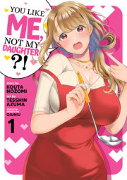 You Like Me, Not My Daughter?! (Manga) Vol. 1 