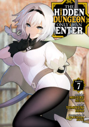The Hidden Dungeon Only I Can Enter (Manga) Vol. 7 