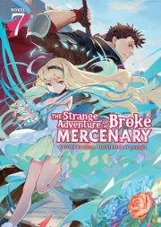 The Strange Adventure of a Broke Mercenary (Light Novel) Vol. 7 