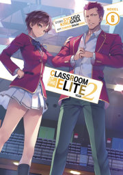 Classroom of the Elite: Year 2 (Light Novel) Vol. 6 