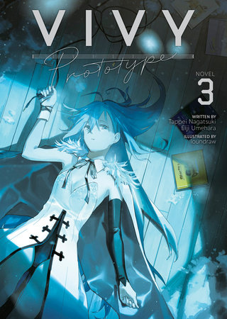 Vivy Prototype (Light Novel) Vol. 3 by Tappei Nagatsuki, Eiji Umehara:  9781638588214 | PenguinRandomHouse.com: Books