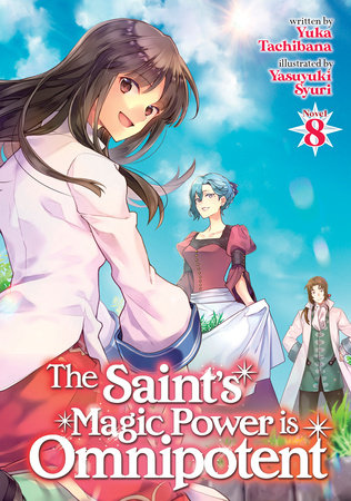 The Saint S Magic Power Is Omnipotent Light Novel