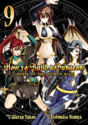 How to Build a Dungeon: Book of the Demon King Vol. 9 
