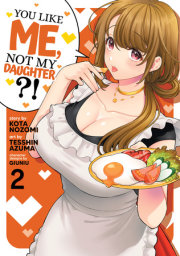 You Like Me, Not My Daughter?! (Manga) Vol. 2 