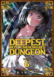 Into the Deepest, Most Unknowable Dungeon Vol. 6 