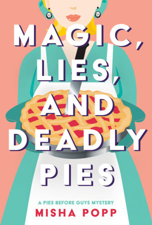 Magic, Lies, and Deadly Pies by Misha Popp: 9781639104475