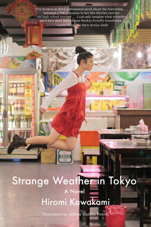 Strange Weather in Tokyo by Hiromi Kawakami: 9781640090163 |  PenguinRandomHouse.com: Books