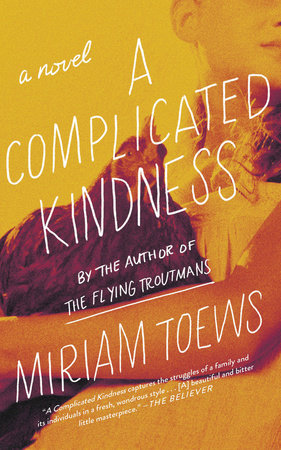 A Complicated Kindness By Miriam Toews 9781640091412 Penguinrandomhouse Com Books