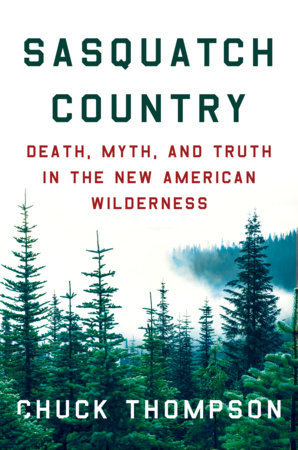 Sasquatch Country by Chuck Thompson: 9781640098152