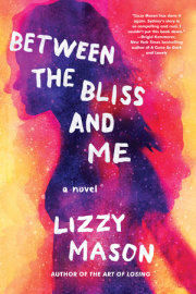 Between the Bliss and Me 