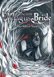 The Ancient Magus' Bride: The Silver Yarn (Light Novel) 