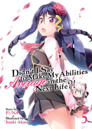 Didn't I Say to Make My Abilities Average in the Next Life?! (Light Novel) Vol. 5 