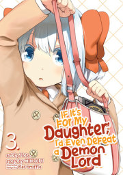 If It's for My Daughter, I'd Even Defeat a Demon Lord (Manga) Vol. 3 