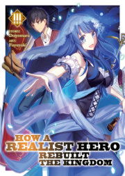 How a Realist Hero Rebuilt the Kingdom (Light Novel) Vol. 3 