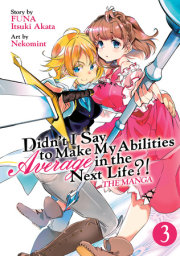 Didn't I Say to Make My Abilities Average in the Next Life?! (Manga) Vol. 3 