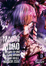 Machimaho: I Messed Up and Made the Wrong Person Into a Magical Girl! Vol. 3 
