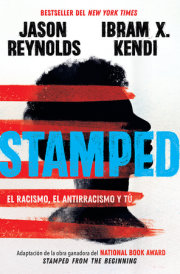 Stamped: el racismo, el antirracismo y tú / Stamped: Racism, Antiracism, and You: A Remix of the National Book Award-winning Stamped from the Beginning 