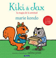Kiki & Jax: La magia de la amistad / Kiki & Jax: The Life-Changing Magic of Friendship 