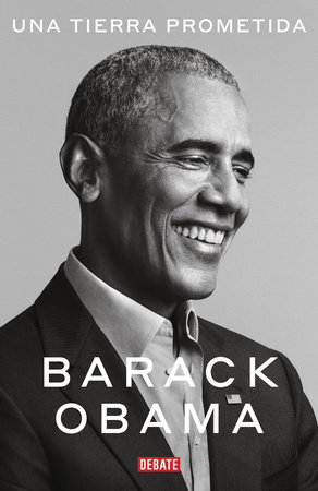 Una Tierra Prometida A Promised Land By Barack Obama 9781644732571 Penguinrandomhouse Com Books