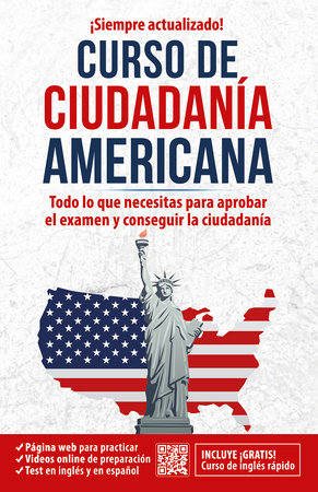 Ciudadanía americana: Todo lo que necesitas para aprobar el examen y conseguir la ciudadanía / US Citizenship Course