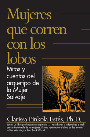 Mujeres que corren con los lobos / Women Who Run with the Wolves by  Clarissa Pinkola Estés Phd: 9781644735794 : Books