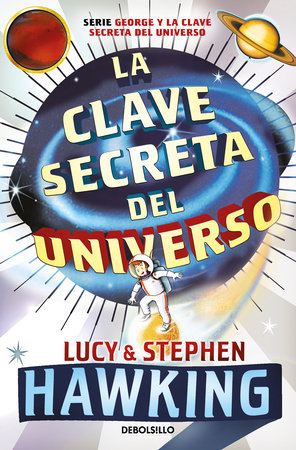 La clave secreta del universo: Una maravillosa aventura por el cosmos / George's  Secret Key to the Universe