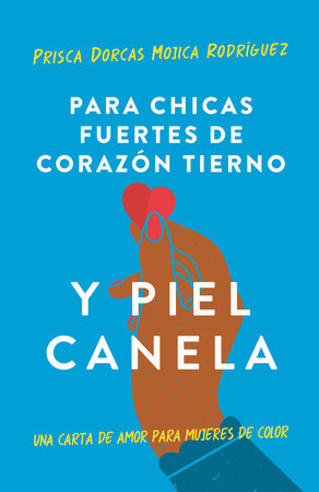 Para chicas fuertes de corazón tierno y piel canela: Una carta de amor para mujeres de color / For Brown Girls With Tender Hearts And Sharp Edges