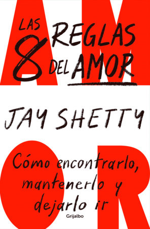 Las 8 reglas del amor. Cómo encontrarlo, mantenerlo y dejarlo ir / 8 Rules of Love