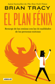 El plan Fénix / The Phoenix Transformation: 12 Qualities of High Achievers to Reboot Your Career and Life 