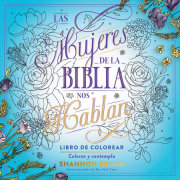 Las mujeres de la Biblia nos hablan. Libro de colorear / The Women of the Bible Speak, Coloring Book: Color and Contemplate 