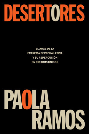 Desertores: El auge de la extrema derecha latina y su repercusión en Estados Unidos / Defectors book cover