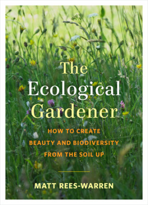 The Ecological Gardener - Author Matt Rees-Warren