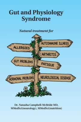 Gut and Physiology Syndrome - Author Natasha Campbell-Mcbride, MD