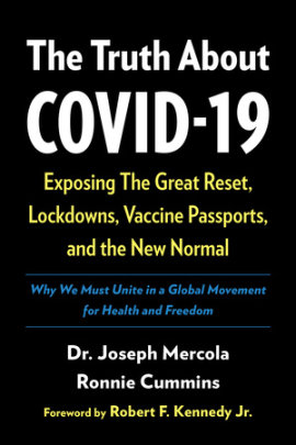 The Truth About COVID-19 - Author Joseph Mercola and Ronnie Cummins, Foreword by Robert F. Kennedy
