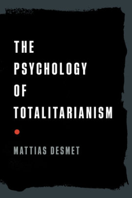 The Psychology of Totalitarianism - Author Mattias Desmet