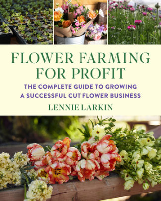 Flower Farming for Profit - Author Lennie Larkin