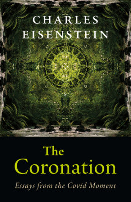 The Coronation - Author Charles Eisenstein
