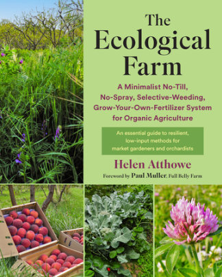 The Ecological Farm - Author Helen Atthowe, Foreword by Paul Muller
